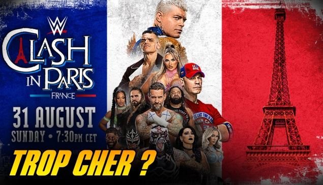 Les Billets de WWE Clash In Paris sont TROP CHERS ??